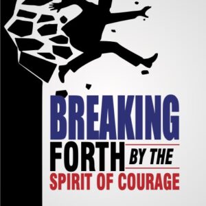 Breaking Forth By The Spirit Of Courage