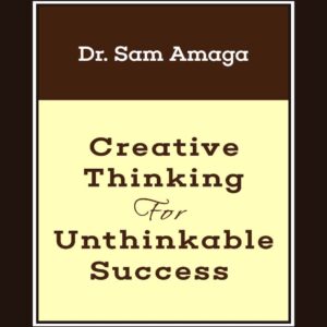 Creative Thinking For Unthinkable Success